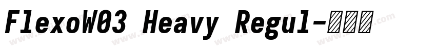 FlexoW03 Heavy Regul字体转换